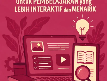 Menyusun Kurikulum Digital untuk Pembelajaran yang Lebih Interaktif dan Menarik
