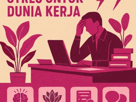 Cara Mengembangkan Keterampilan Pengelolaan Stres untuk Dunia Kerja