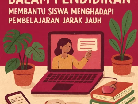 Teknologi dalam Pendidikan: Membantu Siswa Menghadapi Pembelajaran Jarak Jauh